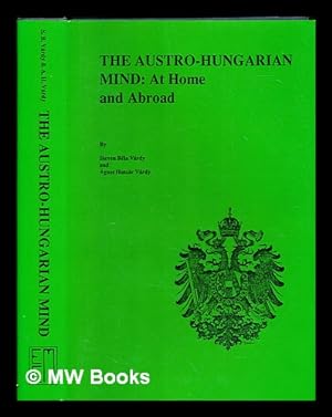 Immagine del venditore per The Austro-Hungarian mind : at home and abroad / by Steven Bla Vrdy and gnes Huszr Vrdy venduto da MW Books Ltd.