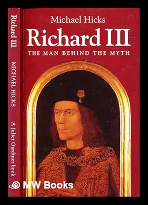 Immagine del venditore per Richard III : the behind the myth / Michael Hicks venduto da MW Books Ltd.