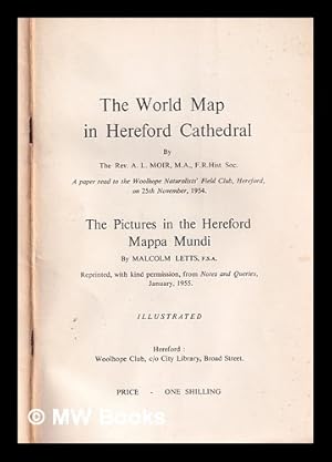 Immagine del venditore per The world map in Hereford Cathedral / by A.L. Moir. A paper read to the Woolhope Naturalists' Field Club, Hereford, on 25th November, 1954. The pictures in the Hereford Mappa mundi / by Malcolm Letts. Reprinted . from Notes and queries, January 1955 venduto da MW Books Ltd.