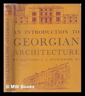 Seller image for An introduction to Georgian architecture / A.E. Richardson for sale by MW Books Ltd.