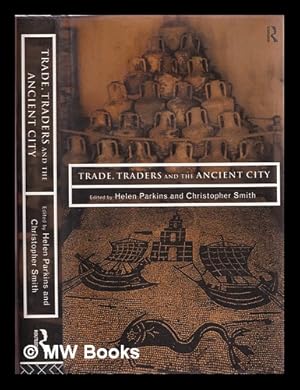 Seller image for Trade, traders and the ancient city / edited by Helen Parkins and Christopher Smith for sale by MW Books Ltd.