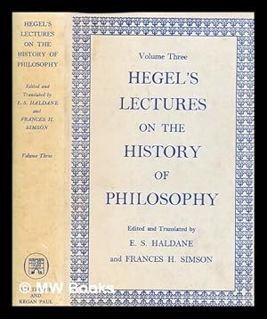 Seller image for Hegel's lectures on the history of philosophy / translated from the German by E.S. Haldane and Frances H. Simson ;Volume III for sale by MW Books Ltd.