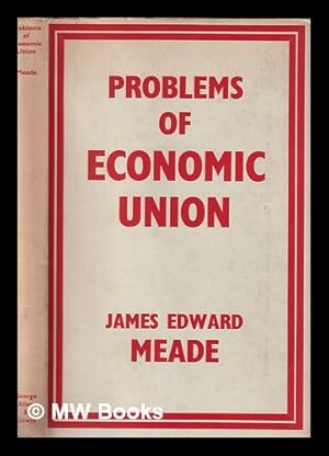 Bild des Verkufers fr Problems of economic union / James E. Meade zum Verkauf von MW Books Ltd.