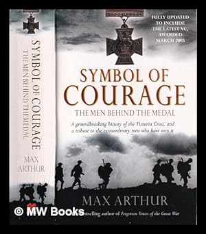Bild des Verkufers fr Symbol of courage : a history of the Victoria Cross / Max Arthur zum Verkauf von MW Books Ltd.