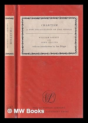 Seller image for Chartism, a new organization of the people / by William Lovett and John Collins; with an introduction by Asa Briggs for sale by MW Books Ltd.