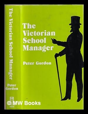 Seller image for The Victorian school manager : a study in the management of education 1800-1902 for sale by MW Books Ltd.