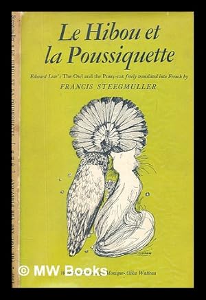 Seller image for Le hibou et la poussiquette / Edward Lear's The owl and the pussy-cat freely translated into French by Francis Steegmuller. With illus. by Monique-Alika Watteau for sale by MW Books Ltd.