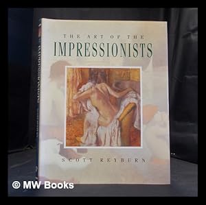 Seller image for The art of the Impressionists / Scott Reyburn for sale by MW Books Ltd.