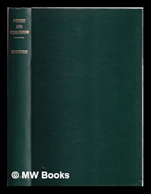 Bild des Verkufers fr Pricing and equilibrium : an introduction to static and dynamic analysis / by Erich Schneider ; translated from the original German by T. W. Hutchinson zum Verkauf von MW Books Ltd.