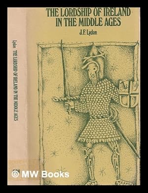 Immagine del venditore per The lordship of Ireland in the Middle Ages / [by] J.F. Lydon venduto da MW Books Ltd.