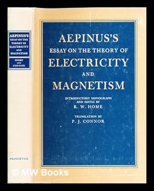 Seller image for Aepinus's Essay on the theory of electricity and magnetism / introductory monograph and notes by R.W. Home ; translation [from the Latin] by P.J. Connor for sale by MW Books Ltd.