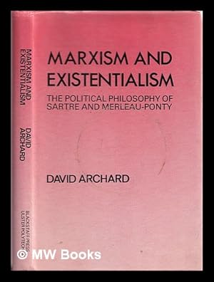 Bild des Verkufers fr Marxism and existentialism : the political philosophy of Sartre and Merleau-Ponty / David Archard zum Verkauf von MW Books Ltd.