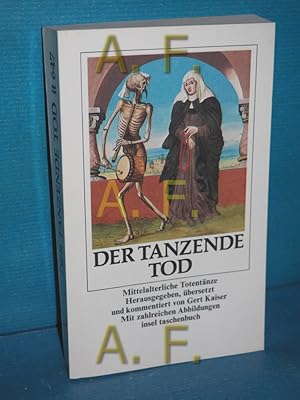 Seller image for Der tanzende Tod : mittelalterl. Totentnze. hrsg., eingel. u. bers. von Gert Kaiser / Insel-Taschenbuch , 647 for sale by Antiquarische Fundgrube e.U.