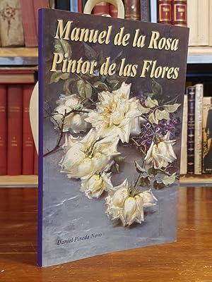 Manuel de la Rosa. Pintor de las Flores.