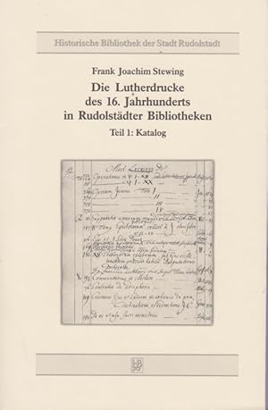 Bild des Verkufers fr Die Lutherdrucke des 16. Jahrhunderts in Rudolstdter Bibliotheken, Teil 1., Katalog / [Hauptbd.]. / Frank-Joachim Stewing; Historische Bibliothek der Stadt Rudolstadt: Schriften der Historischen Bibliothek der Stadt Rudolstadt ; Bd. 2 zum Verkauf von Licus Media