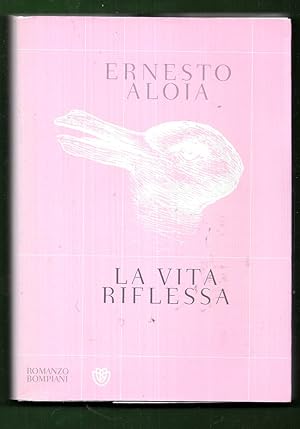 Bild des Verkufers fr La vita riflessa zum Verkauf von Libreria Oltre il Catalogo