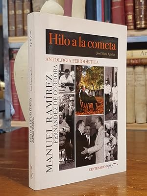 Image du vendeur pour Antologa Periodstica. HILO A LA COMETA. Manuel Ramrez / Fernndez De Crdoba. mis en vente par Librera Miau