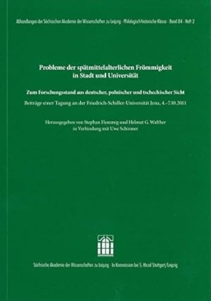 Immagine del venditore per Probleme der sptmittelalterlichen Frmmigkeit in Stadt und Universitt : zum Forschungsstand aus deutscher, polnischer und tschechischer Sicht. Beitrge einer Tagung an der Friedrich-Schiller-Universitt Jena, 4.-7.10.2011 / herausgegeben von Stephan Flemmig und Helmut G. Walther in Verbindung mit Uwe Schirmer / Schsische Akademie der Wissenschaften zu Leipzig. Philologisch-Historische Klasse: Abhandlungen der Schsischen Akademie der Wis venduto da Licus Media