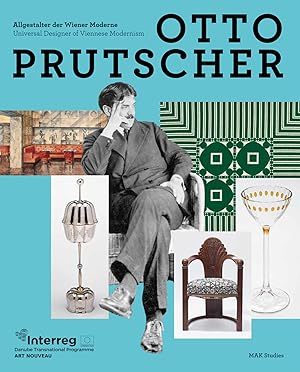 Otto Prutscher : Allgestalter der Wiener Moderne. MAK ; Herausgeber Christoph Thun-Hohenstein, Ra...