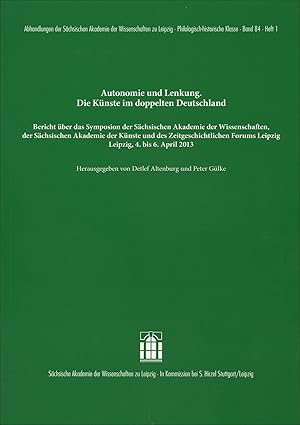 Autonomie und Lenkung : die Künste im doppelten Deutschland ; Bericht über das Symposion der Säch...