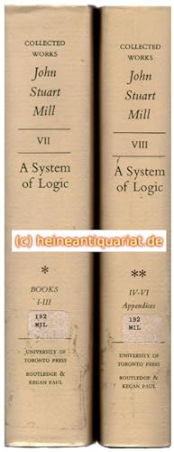A System of Logic Ratiocinative and Inductive. 2 Bände. Being a Connected View of the Principles ...