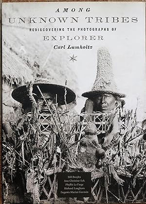 Seller image for Among Unknown Tribes: Rediscovering the Photographs of Explorer Carl Lumholtz for sale by R.W. Forder