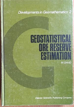 GEOSTATISTICAL ORE RESERVE ESTIMATION Developments in Geomathematics 2