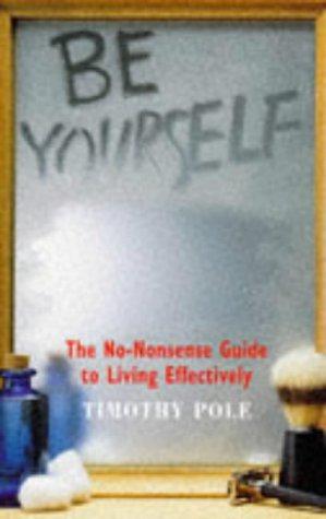 Bild des Verkufers fr Be Yourself: The No-nonsense Guide to Living Effectively zum Verkauf von WeBuyBooks