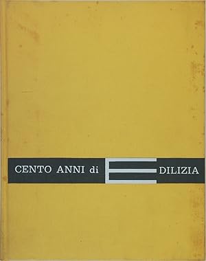 Cento anni di Edilizia 1862 - 1962