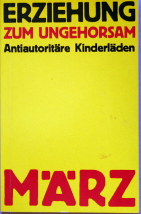 Bild des Verkufers fr Erziehung zum Ungehorsam. Kinderlden berichten aus der Praxis der antiautoritren Erziehung. zum Verkauf von Galerie Joy Versandantiquariat  UG (haftungsbeschrnkt)