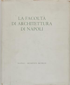 La Facoltà di Architettura di Napoli MCMXXIX - MCMLIX