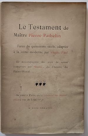 Bild des Verkufers fr Le testament de Matre Pierre Pathelin, farce du quinzime sicle, adapte  la scne moderne par Viteau Paul. Et accompagne des jeux de scne composs par Matrat, du thtre du Palais Royal. zum Verkauf von Librairie Lis Tes Ratures