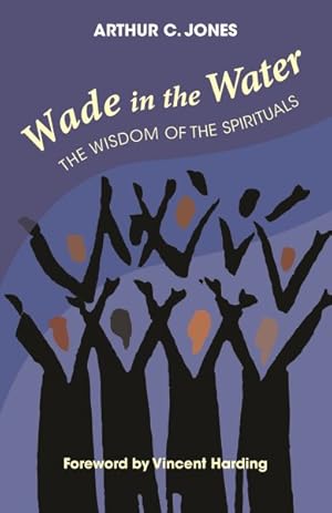 Imagen del vendedor de Wade in the Water : The Wisdom of the Spirituals a la venta por GreatBookPrices
