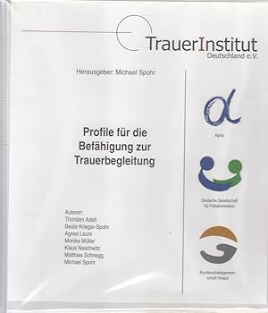 Profile für die Befähigung zur Trauerbegleitung - Beiträge zu deren Entwicklung -