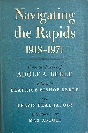 Navigating the Rapids, 1918-1971: From the Papers of Adolf A. Berle