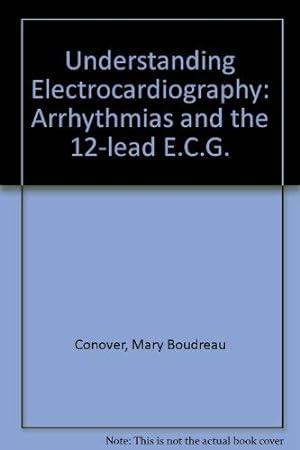 Immagine del venditore per Understanding electrocardiography: Arrhythmias and the 12-lead ECG venduto da Reliant Bookstore