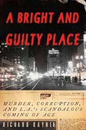 Seller image for A Bright and Guilty Place: Murder, Corruption, and L.A.'s Scandalous Coming of Age for sale by LEFT COAST BOOKS