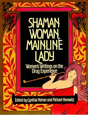 Seller image for Shaman Woman, Mainline Lady: Women's Writings on the Drug Experience for sale by LEFT COAST BOOKS