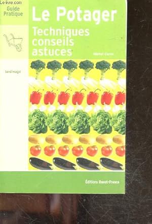 Seller image for Le potager : techniques - conseils et astuces - guide pratique jardinage for sale by Le-Livre