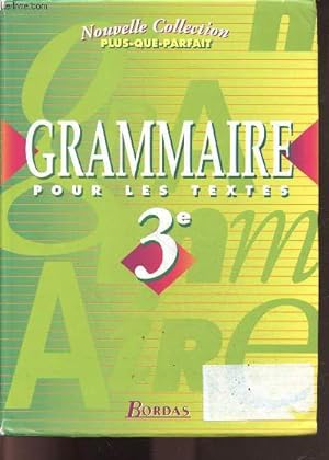 Imagen del vendedor de Grammaire pour les textes, 3e - Nouvelle collection 'Plus-Que-Parfait' a la venta por Le-Livre