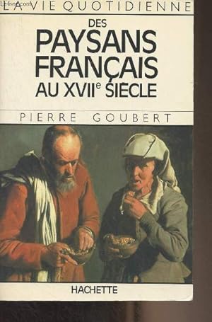 Seller image for Des paysans franais au XVIIe sicle - "La vie quotidienne" for sale by Le-Livre