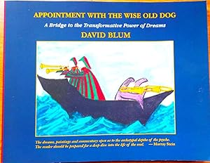 APPOINTMENT WITH THE WISE OLD DOG A Bridge to the Transformatibe Power of Dreams