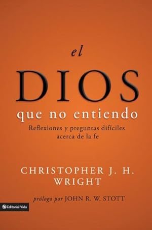 Seller image for El Dios que no entiendo/ The God I Don't Understand : Reflexiones y preguntas difciles acerca de la fe/ Reflections on Tough Questions of Faith -Language: Spanish for sale by GreatBookPrices