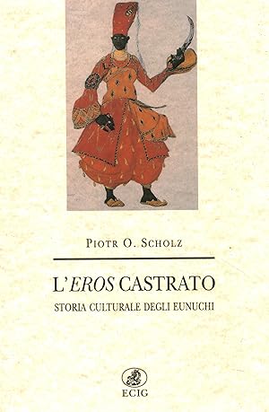 Immagine del venditore per L'eros castrato Storia culturale degli eunuchi venduto da Di Mano in Mano Soc. Coop