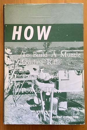 Seller image for How to Build A Muzzle Loading Rifle // Building A Muzzle Loading Target Pistol // Let's Make and Trim A Powder Horn // The Manufacture of Gun Flints for sale by Stacks Abound Books