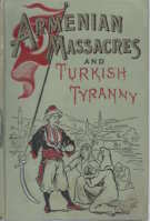 Imagen del vendedor de Armenian massacres : or, The sword of Mohammed ; containing a complete and thrilling account of the terrible atrocities and wholesale murders comitted in Armenia by Mohammedan fanatics ; including a full account of the Turkish people, their history, government, manners, customs and strange religious belief a la venta por Harry E Bagley Books Ltd
