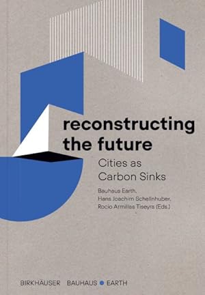 Imagen del vendedor de Reconstructing the Future : Cities As Carbon Sinks a la venta por GreatBookPricesUK