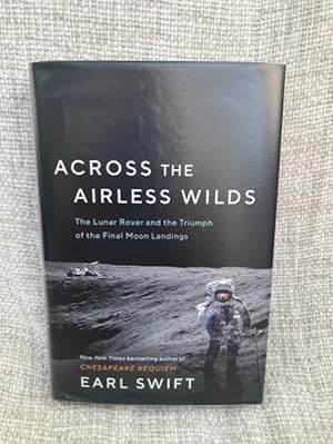 Bild des Verk�ufers f�r Across the Airless Wilds: The Lunar Rover and the Triumph of the Final Moon Landings zum Verkauf von Anytime Books