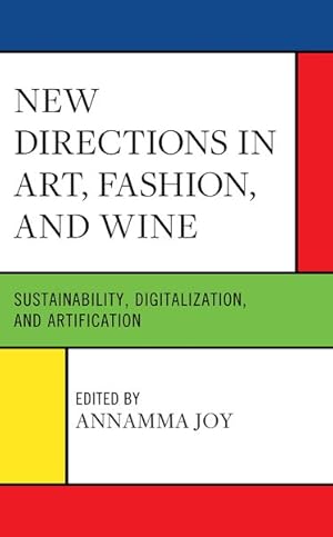 Image du vendeur pour New Directions in Art, Fashion, and Wine : Sustainability, Digitalization, and Artification mis en vente par GreatBookPrices