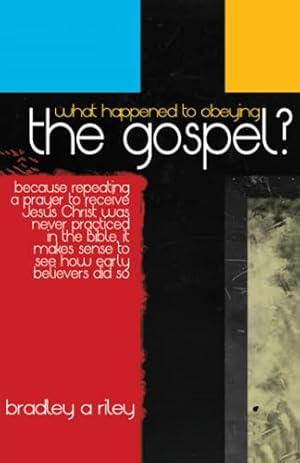 Image du vendeur pour What Happened to Obeying the Gospel? Recovering a Treasure From God's Word mis en vente par Reliant Bookstore